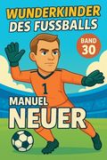 Wunderkinder des Fußballs: Manuel Neuer (en Alemán)
