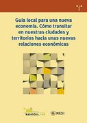 Guía Para una Nueva Economía. Cómo Transitar en Nuestras Ciudades y Territorios Hacia Unas Nuevas Relaciones Económicas (Biblioteconomía y Administración Cultural) (in Spanish)