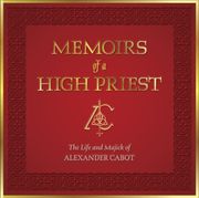 Memoirs of a High Priest. The Life and Majick of Alexander Cabot (en Inglés)
