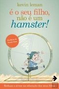 É o seu Filho, não é um Hamster! (en Portugués)