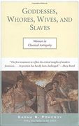 Goddesses, Whores, Wives, and Slaves: Women in Classical Antiquity (en Inglés)