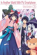 In Another World With my Smartphone: Volume 3 (in Another World With my Smartphone (Light Novel))