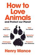 How to Love Animals: And Protect our Planet (en Inglés)