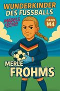 Wunderkinder des Fußballs: Merle Frohms (en Alemán)