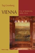 Vienna: City of Modernity, - 1890-1914 (en Inglés)