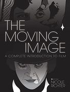 The Moving Image: A Complete Introduction to Film (en Inglés)