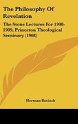 the philosophy of revelation: the stone lectures for 1908-1909, princeton theological seminary (1908) (en Inglés)