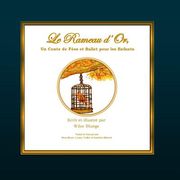 Le Rameau d'Or, Un Conte de Fees et Ballet pour les Enfants (en Francés)