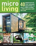 Micro Living: 40 Innovative Tiny Houses Equipped for Full-Time Living, in 400 Square Feet or Less (en Inglés)
