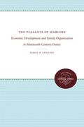the peasants of marlhes: economic development and family organization in nineteenth-century france (en Inglés)