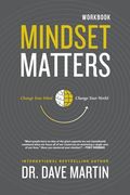 Mindset Matters - Workbook: Change Your Mind, Change Your World (en Inglés)