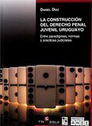 Construccion del derecho penal juvenil uruguayo, la
