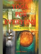 Yoga For Everyone - Reconcile Your Soul (en Inglés)