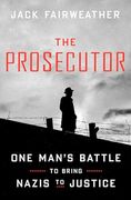 The Prosecutor: One Man's Battle to Bring Nazis to Justice (en Inglés)