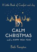 Calm Christmas and a Happy new Year: A Little Book of Comfort and joy (en Inglés)