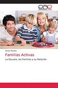 Familias Activas: La Escuela, las Familias y su Relación (in Spanish)