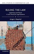 Ruling the Law: Legitimacy and Failure in Latin American Legal Systems (Ascl Studies in Comparative Law) (en Inglés)