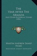 the year after the armada: and other historical studies (1896) (en Inglés)