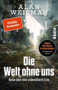Die Welt Ohne Uns: Reise Über Eine Unbevölkerte Erde |? Dieser Öko-Thriller ist Keine Fiktion! The new York Times (en Alemán)