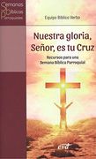 Nuestra Gloria, Señor, es tu Cruz