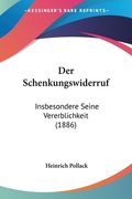 Der Schenkungswiderruf: Insbesondere Seine Vererblichkeit (1886) (en Alemán)