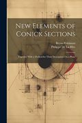 New Elements of Conick Sections: Together With a Method for Their Description on a Plane (en Inglés)