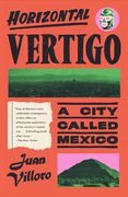 Horizontal Vertigo: A City Called Mexico (en Inglés)
