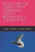 Diccionario de Justicia Penal Alternativa, Justicia Restaurativa Y Cultura de Paz.