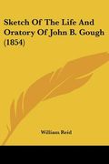 sketch of the life and oratory of john b. gough (1854) (en Inglés)