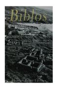 Biblos: Historia y Legado de la más Antigua Ciudad Fenicia