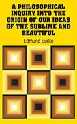 A Philosophical Inquiry Into the Origin of our Ideas of the Sublime and Beautiful (en Inglés)