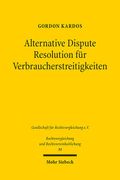 Alternative Dispute Resolution Fur Verbraucherstreitigkeiten: Eine Rechtsvergleichende Untersuchung Zum Englischen Und Deutschen Recht (en Alemán)