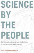 Science by the People: Participation, Power, and the Politics of Environmental Knowledge (en Inglés)