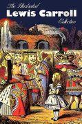 the illustrated lewis carroll collection, including unabridged: alice in wonderland, through the looking glass, a tangled tale, sylvie and bruno, sylv