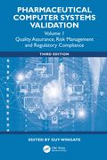 Pharmaceutical Computer Systems Validation. Quality Assurance, Risk Management and Regulatory Compliance, Volume 1