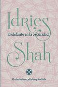 El Elefante en la Oscuridad: El Cristianismo, el Islam y los Sufis