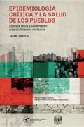 Epidemiología crítica y la salud de los pueblos: ciencia ética y valiente en una civilización malsana