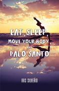 Eat, Sleep, Move Your Body, and Palo Santo (en Inglés)