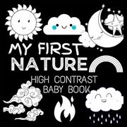 My First High Contrast Baby Book - Nature: My First Nature for Newborn, Baby, Infants Cute Baby Book Baby Books for Baby Shower Gift Gift in Books for. 0-6 Months (High Contrast Books for Babies) (en Inglés)