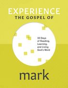 Experience the Gospel of Mark: 30 Days of Reading, Learning, and Living God's Word (en Inglés)