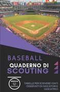 Baseball. Quaderno Di Scouting: Tabelle per scrivere i dati osservati di giocatori e giocatrici (in Italian)