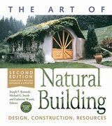The art of Natural Building-Second Edition-Completely Revised, Expanded and Updated: Design, Construction, Resources (en Inglés)
