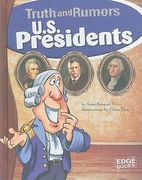 U.S. Presidents: Truth and Rumors (en Inglés)