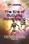 The Era of Bullying Advertising: What Awaits to those Born in this Techno-Advertising Captivity (en Inglés)