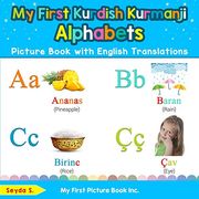 My First Kurdish Kurmanji Alphabets Picture Book With English Translations: Bilingual Early Learning & Easy Teaching Kurdish Kurmanji Books for Kids. Basic Kurdish Kurmanji Words for Children) (en Inglés)