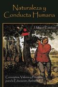 Naturaleza y Conducta Humana: Conceptos, Valores y Practicas Para la Educacion Ambiental