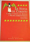 La Novia de Corinto y Otros Cuentos de Angeles y Hechos Sobrenaturaless) (in Spanish)