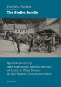 The Stojka Family: Spatial Mobility and Territorial Anchoredness of Lovara Vlax Roms in the Former Czechoslovakia (en Inglés)