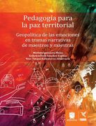 Pedagogía para la paz territorial: geopolítica de las emociones en tramas narrativas de maestros y maestras (in Spanish)