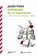 Pedagogía de la Esperanza: Un Reencuentro con la Pedagogía del Oprimido (Biblioteca Clasicos Siglo Veintiuno)